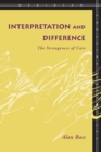 Image for Interpretation and Difference : The Strangeness of Care