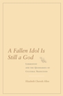 Image for A Fallen Idol Is Still a God : Lermontov and the Quandaries of Cultural Transition