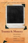 Image for Trauma and Memory : Reading, Healing, and Making Law