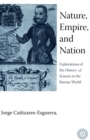 Image for Nature, Empire, and Nation : Explorations of the History of Science in the Iberian World