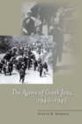 Image for The Agony of Greek Jews, 1940–1945