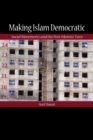 Image for Making Islam democratic  : social movements and the post-Islamist turn