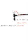 Image for Off Mike : A Memoir of Talk Radio and Literary Life