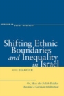 Image for Shifting Ethnic Boundaries and Inequality in Israel : Or, How the Polish Peddler Became a German Intellectual