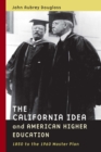 Image for The California Idea and American Higher Education : 1850 to the 1960 Master Plan