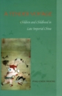 Image for A Tender Voyage : Children and Childhood in Late Imperial China