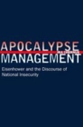 Image for Apocalypse Management : Eisenhower and the Discourse of National Insecurity