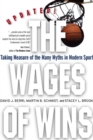 Image for The Wages of Wins : Taking Measure of the Many Myths in Modern Sport. Updated Edition
