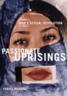 Image for Passionate uprisings  : Iran&#39;s sexual revolution