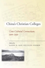 Image for China&#39;s Christian Colleges : Cross-Cultural Connections, 1900-1950