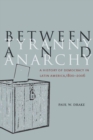 Image for Between tyranny and anarchy  : a history of democracy in Latin America, 1800-2006