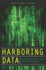 Image for Harboring data  : information security, law, and the corporation