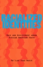 Image for Racialized Identities : Race and Achievement among African American Youth