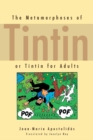 Image for The metamorphoses of Tintin, or, Tintin for adults
