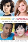 Image for Growing Up in America : The Power of Race in the Lives of Teens