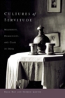 Image for Cultures of Servitude : Modernity, Domesticity, and Class in India