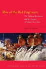 Image for Rise of the red engineers  : the Cultural Revolution and the origins of China's new class