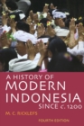 Image for A History of Modern Indonesia Since c. 1200 : Fourth Edition