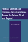 Image for Political Conflict and Economic Interdependence Across the Taiwan Strait and Beyond