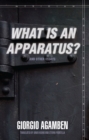 Image for &quot;What Is an Apparatus?&quot; and Other Essays