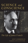 Image for Science and Conscience : The Life of James Franck