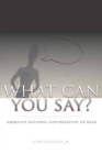 Image for What Can You Say? : America&#39;s National Conversation on Race