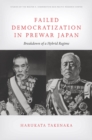 Image for Failed Democratization in Prewar Japan : Breakdown of a Hybrid Regime