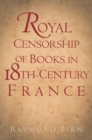 Image for Royal Censorship of Books in Eighteenth-Century France