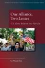 Image for One Alliance, Two Lenses : U.S.-Korea Relations in a New Era