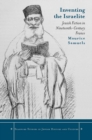 Image for Inventing the Israelite  : Jewish fiction in nineteenth-century France