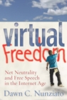 Image for Virtual Freedom : Net Neutrality and Free Speech in the Internet Age