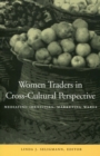 Image for Women Traders in Cross-Cultural Perspective: Mediating Identities, Marketing Wares