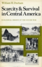 Image for Scarcity and Survival in Central America: Ecological Origins of the Soccer War