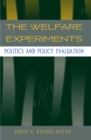 Image for The welfare experiments: politics and policy evaluation