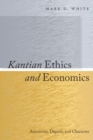 Image for Kantian ethics and economics  : autonomy, dignity, and character