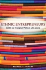 Image for Ethnic Entrepreneurs : Identity and Development Politics in Latin America