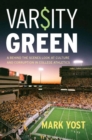Image for Varsity green  : a behind the scenes look at culture and corruption in college athletics