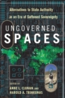 Image for Ungoverned Spaces : Alternatives to State Authority in an Era of Softened Sovereignty