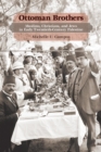 Image for Ottoman brothers  : Muslims, Christians, and Jews in early 20th century Palestine