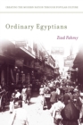Image for Ordinary Egyptians  : creating the modern nation through popular culture