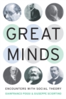 Image for Great Minds : Encounters with Social Theory