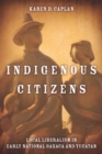 Image for Indigenous citizens: local liberalism in early national Oaxaca and Yucatan