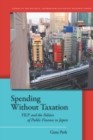 Image for Spending without taxation  : FILP and the politics of public finance in Japan