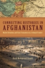 Image for Connecting histories in Afghanistan  : market relations and state formation on a colonial frontier