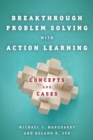 Image for Breakthrough Problem Solving with Action Learning : Concepts and Cases