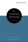 Image for On Historicizing Epistemology: An Essay