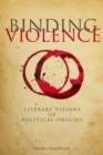 Image for Binding violence: literary visions of political origins