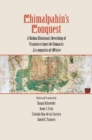Image for Chimalpahin&#39;s conquest: a Nahua historian&#39;s rewriting of Francisco Lopez de Gomara&#39;s La conquista de Mexico