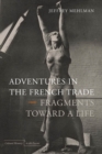 Image for Adventures in the French Trade: Fragments Toward a Life