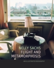 Image for Nelly Sachs, flight and metamorphosis  : an illustrated biography